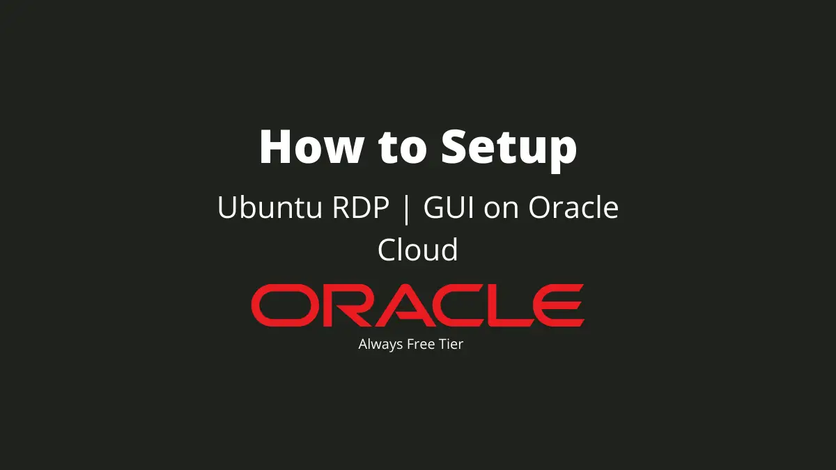 How to Setup Ubuntu Desktop GUI RDP on Oracle Cloud Free Tier